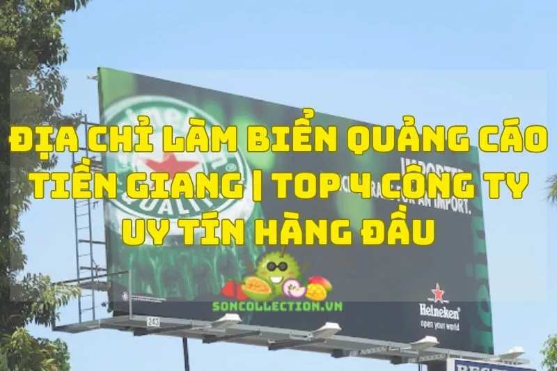 Địa Chỉ Làm Biển Quảng Cáo Tiền Giang | Top 4 Công Ty Uy Tín Hàng Đầu