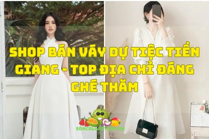 Shop bán váy dự tiệc Tiền Giang - Top địa chỉ đáng ghé thăm