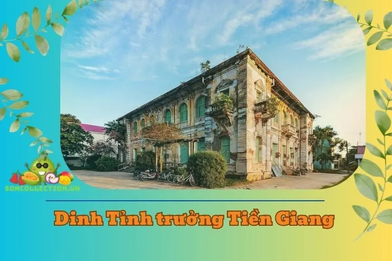 Khám phá Dinh Tỉnh trưởng Tiền Giang 2025: Lịch sử & Kiến trúc
