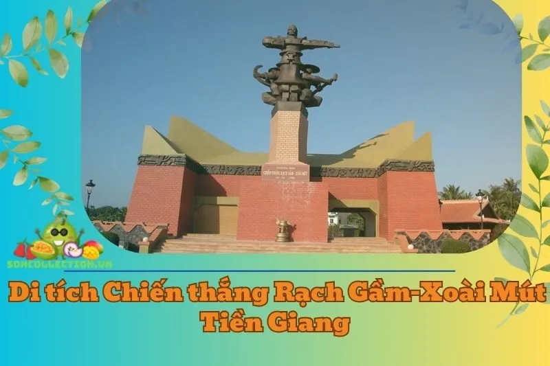 Khám phá Khu Di tích Chiến thắng Rạch Gầm-Xoài Mút Tiền Giang 2025