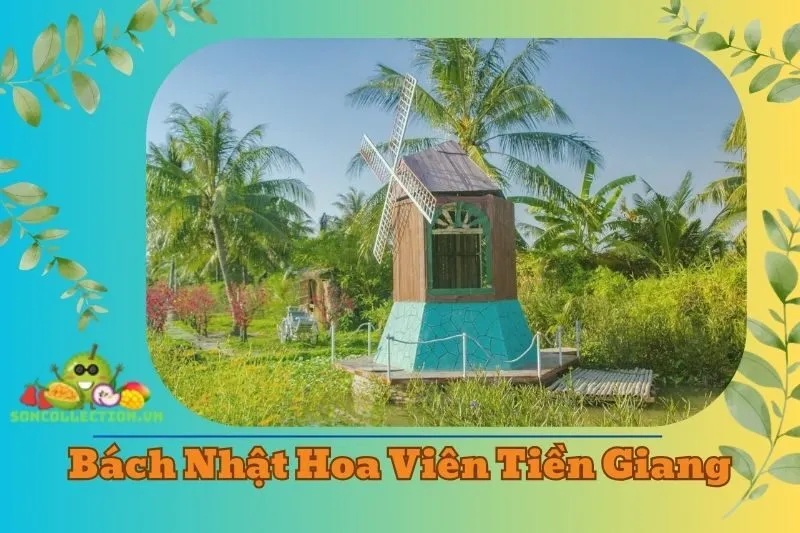 Phim trường Bách Nhật Hoa Viên Tiền Giang 2025 – Điểm đến hấp dẫn
