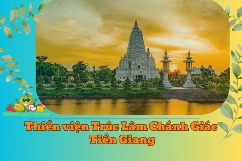 Thiền viện Trúc Lâm Chánh Giác Tiền Giang 2025: Kiến trúc, Tâm linh & Du lịch