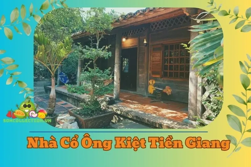 Nhà Cổ Ông Kiệt Tiền Giang